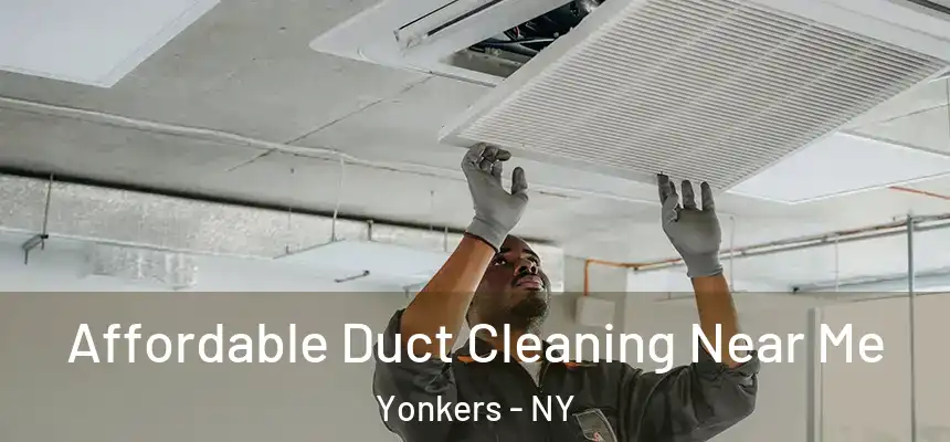  Affordable Duct Cleaning Near Me Yonkers - NY