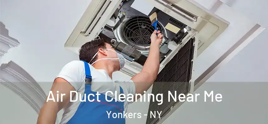  Air Duct Cleaning Near Me Yonkers - NY