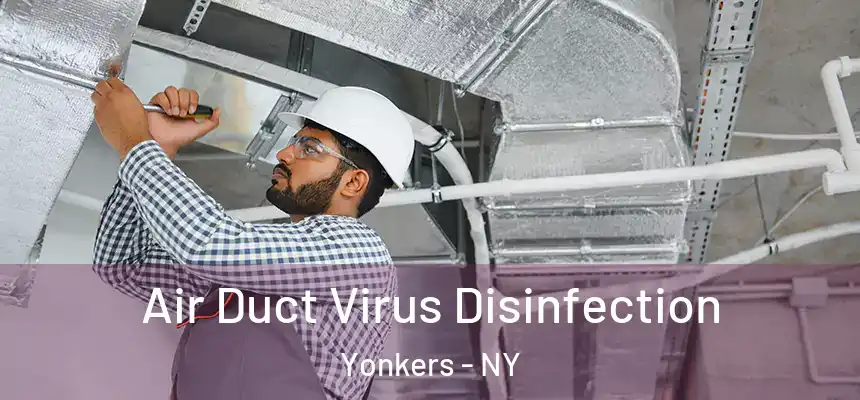  Air Duct Virus Disinfection Yonkers - NY