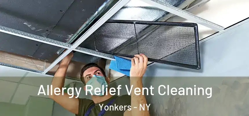 Allergy Relief Vent Cleaning Yonkers - NY