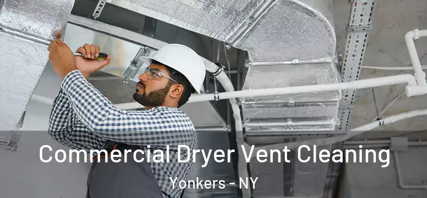  Commercial Dryer Vent Cleaning Yonkers - NY