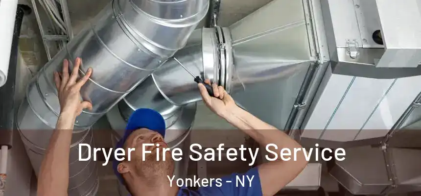  Dryer Fire Safety Service Yonkers - NY