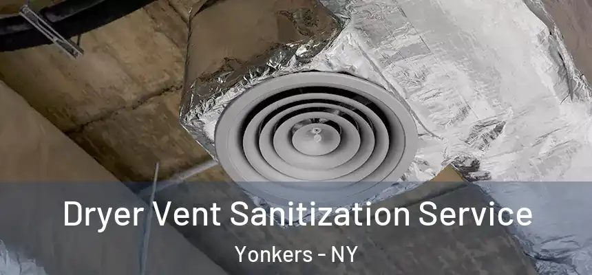  Dryer Vent Sanitization Service Yonkers - NY