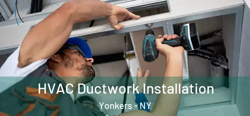  HVAC Ductwork Installation Yonkers - NY