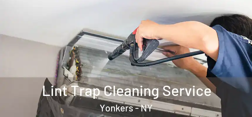  Lint Trap Cleaning Service Yonkers - NY