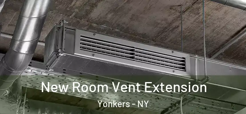  New Room Vent Extension Yonkers - NY