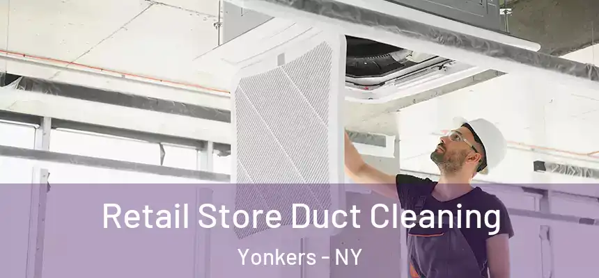  Retail Store Duct Cleaning Yonkers - NY