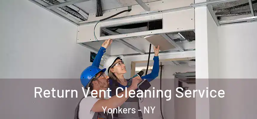  Return Vent Cleaning Service Yonkers - NY