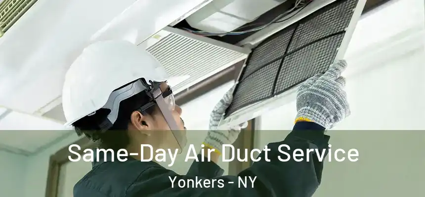  Same-Day Air Duct Service Yonkers - NY