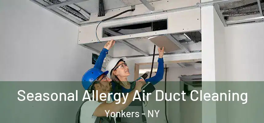  Seasonal Allergy Air Duct Cleaning Yonkers - NY